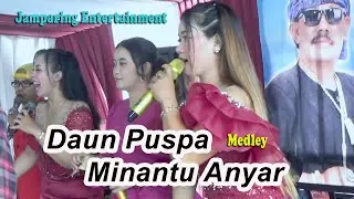 DAUN PUSPA medley MINANTU ANYAR || JAMPARING ENTERTAINMENT || LIVE SUMUR BANDUNG