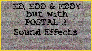 EEnE but with Postal 2 Sound Effects