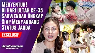 Sarwendah Ungkap Siap Menyandang Status Janda di Hut ke 35 | Intens Investigasi | Eps 4201