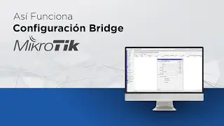 Así funciona - Configuración Bridge en MikroTik