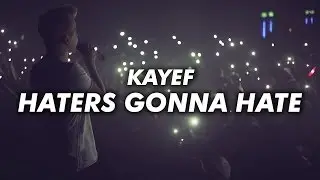 KAYEF - HATERS GONNA HATE (OFFICIAL VIDEO)