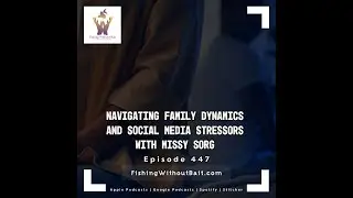 Fishing Without Bait 447: Navigating Family Dynamics and Social Media Stressors with Missy Sorg
