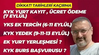 TARİHLERİ KAÇIRMA! KYK ÜCRET ÖDEMESİ VE KAYIT, YKS EK YERLEŞTİRME, YURT YEDEK SIRASI VE KYK BURS