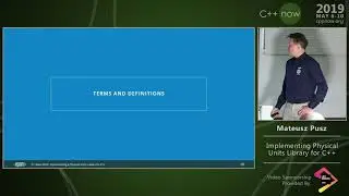 C++Now 2019: Mateusz Pusz “Implementing Physical Units Library for C++”