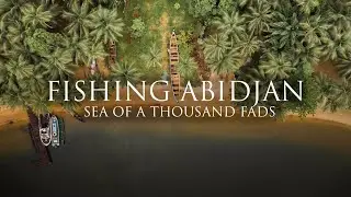 Fishing Abidjan Part 1: Sea of a Thousand FADs