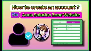 How To Create An Account On Anna Solution Zone Website?