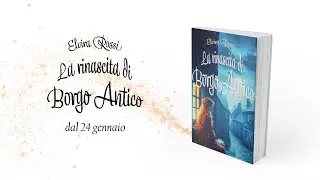 LA RINASCITA DI BORGO ANTICO di Elvira Rossi