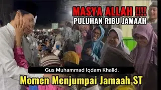 Gus Muhammad Iqdam Momen Saat Jumpai Jamaah Sabilu Taubah