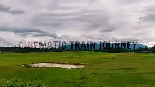 A CINEMATIC TRAIN JOURNEY IN ASSAM