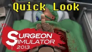 Surgeon Simulator 2013 Quick Look