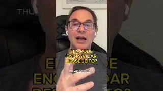 ELA PODE ENGRAVIDAR DESSE JEITO? 😱