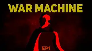 War Machine Ep1 |By Gonico