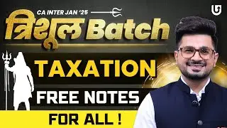 🔴त्रिशूल Batch " TAXATION " FREE NOTES FOR ALL🔴 | VG SIR