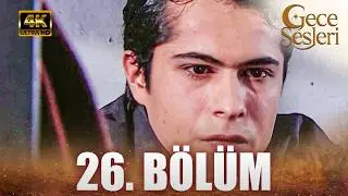 Gece Sesleri 26. Bölüm (Final) | 4K