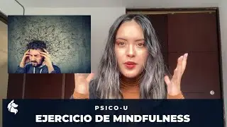 EJERCICIO PRÁCTICO DE MINDFULNESS | PSICO - U