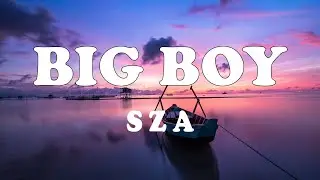 SZA - Big Boy (Lyrics) [Tiktok Song] Top Lyrics