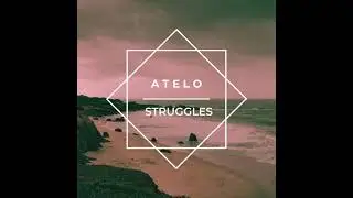 Atelo - Struggles (Prod.By River Beats)