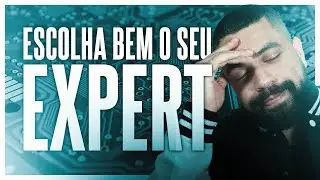Como escolher seu Expert [GARANTIDO]