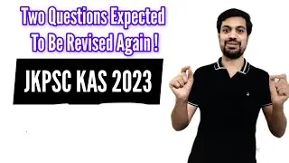 JKPSC KAS 2023 , New Result Expected soon. Two Questions to be revised  again