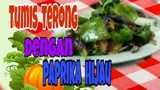 Tumis terong  ungu dgn paprika hijau