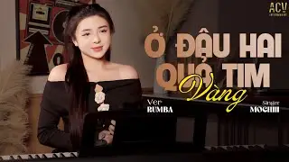 Ở ĐÂU HAI QUẢ TIM VÀNG RUMBA - ĐẶNG KHÁNH X LÊ CHÍ TRUNG | MOCHIII COVER... Người Ta Có Vẻ Nói Dối