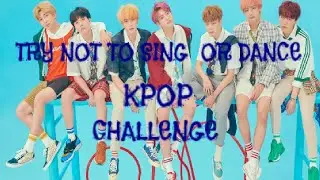 Try not to sing or dance challenge II VERY HARD II KPOP II