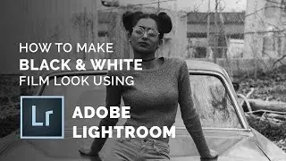HOW TO MAKE VINTAGE BLACK & WHITE FILM LOOK USING ADOBE LIGHTROOM | NO PRESETS