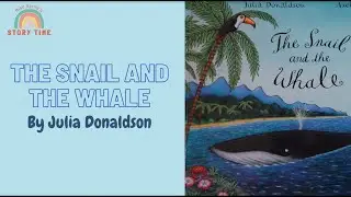 Story Time: The Snail and the Whale by Julia Donaldson