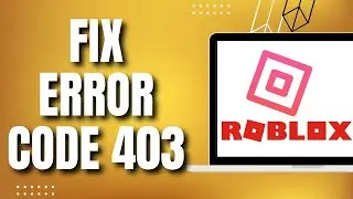 How To Fix Error Code 403 Roblox (2023)