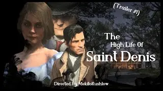 (Project Canceled) The High Life Of Saint Denis | A Red Dead Online Short Film (Official Trailer #1)