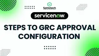 Mastering GRC Approval Configuration in ServiceNow