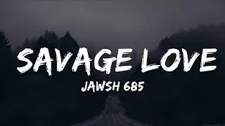 Jawsh 685 - Savage Love (feat. Jason Derulo) Lyrics  | 20Min Loop Lyrics
