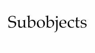 How to Pronounce Subobjects