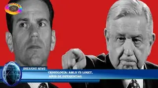 CRONOLOGÍA: AMLO vs Loret,  años de diferencias
