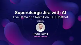 Supercharge Jira with AI - Live Demo of a Next-Gen RAG Chatbot