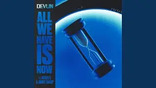 All We Have Is Now