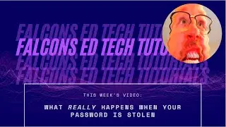Falcons Ed Tech Tutorials: What Actually Happens When Your Password is Stolen