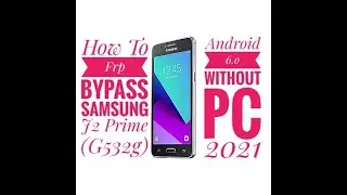 Samsung J2 Prime (G-532g) Frp Bypass II without pc 2021