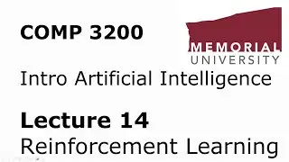 COMP3200 - Intro to Artificial Intelligence - Lecture 14 - Intro to Reinforcement Learning