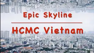 Epic Skyline | HCMC | Vietnam | Drone | 4K