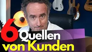 DIESE 6 Quellen: Woher du Kunden erhältst. Und woher nicht.
