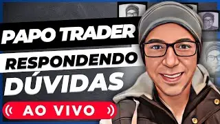 🔴 LIVE  PAPO TRADER 💲16 - Respondendo Perguntas com JAPA no TRADE