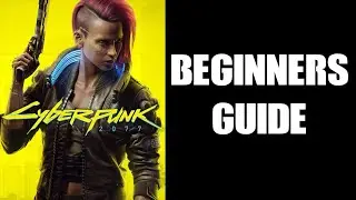 Cyberpunk 2077 Beginners Guide: Top Ten Hints & Tips To Get You Started