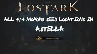 ALL [4/4] Astella Mokoko Seeds Locations In Lost Ark