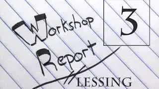 Workshop Report Part 3: Ideas from Lessing