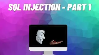 SQL Injection - Part 1 /// Used for Ethical Hacking /// Penetration Testing