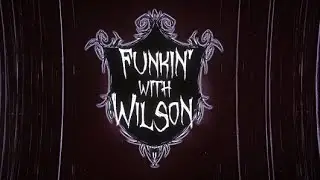Funkin' with Wilson (Don't Starve) || A Mod for Friday Night Funkin'