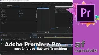 Adobe Premiere Pro - Part 2 - Video Size and Transitions
