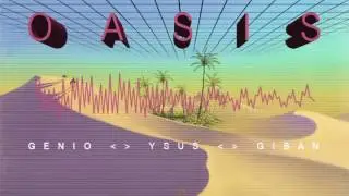 GENIO / YSUS / GIBAN   -   O   A   S   I   S  (prod. Genio Genuino)