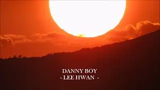 DANNY BOY - LEE HWAN -